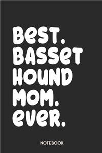 Best Basset Hound Mom Ever Notebook
