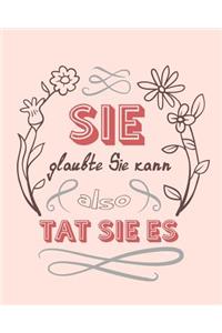 Sie Glaubte Sie Kann, Also Tat Sie Es
