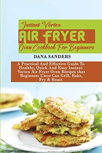 Instant Vortex Air Fryer Oven Cookbook