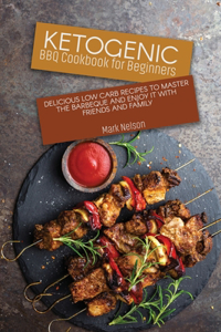 Ketogenic BBQ Cookbook for Beginners