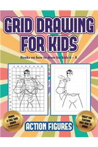Books on how to draw for kids 6 - 8 (Grid drawing for kids - Action Figures)