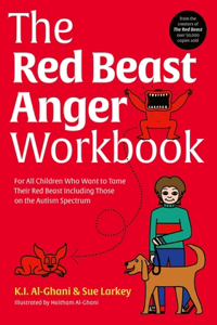 Red Beast Anger Workbook: For All Children Who Want to Tame Their Red Beast Including Those on the Autism Spectrum