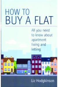 How to Buy a Flat: All You Need to Know about Apartment Living and Letting