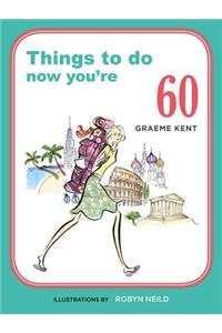 Things to Do Now You're 60