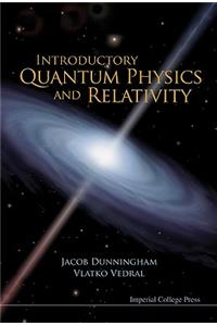 Introductory Quantum Physics and Relativity