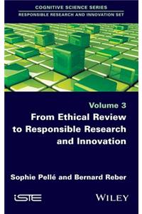 From Ethical Review to Responsible Research and Innovation