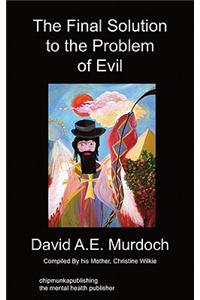 The Final Solution to the Problem of Evil