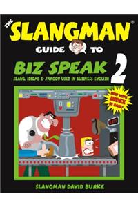 The Slangman Guide to Biz Speak 2: Slang, Idioms & Jargon Used in Business English