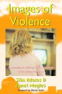 Images of Violence: Responding to Children's Representations of the Violence They See (Early Years Library)