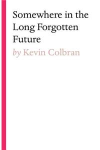 Somewhere in the Long Forgotten Future