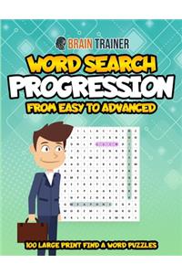 Word Search Progression from Easy to Advanced - 100 Large Print Find a Word Puzzles