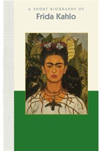 A Short Biography of Frida Kahlo