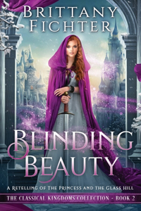 Blinding Beauty: A Retelling of The Princess and the Glass Hill