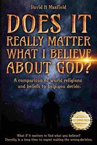 Does It Really Matter What I Believe about God?