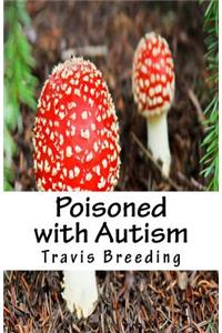 Poisoned with Autism