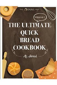 The Ultimate Quick Bread Cookbook: Feel the Spirit in Your Little Kitchen With 500 Special Quick Bread Recipes! (Biscuits Cookbook, Cornbread ... Scones Cookbook,: 1 (Quick Bread Territory)