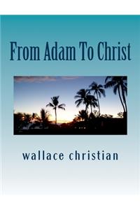 From Adam To Christ