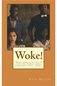 Woke !