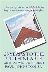 25 Years to the Unthinkable