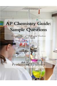 AP Chemistry Guide: Sample Questions: Over 140 Pages of Challenging Questions