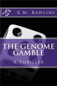 The Genome Gamble: A Thriller