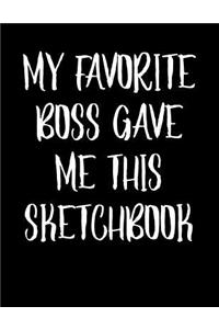My Favorite Boss Gave Me This Sketchbook