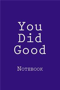 You Did Good