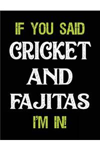 If You Said Cricket and Fajitas I'm in
