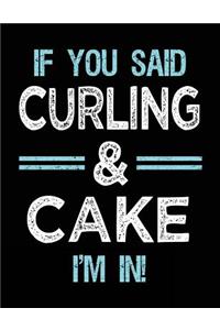 If You Said Curling & Cake I'm in