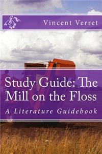 Study Guide: The Mill on the Floss: A Literature Guidebook