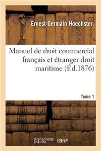 Manuel de Droit Commercial Français Et Étranger Droit Maritime T01