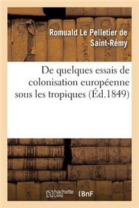 de Quelques Essais de Colonisation Européenne Sous Les Tropiques