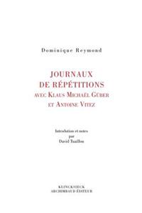 Journaux de Repetition Avec Klaus Michael Gruber Et Antoine Vitez