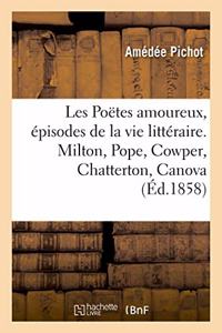 Les Poëtes Amoureux, Épisodes de la Vie Littéraire. Milton, Pope, Cowper, Chatterton, Canova