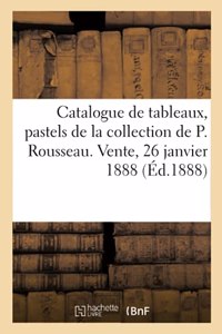 Catalogue Des Tableaux, Pastels, Aquarelles Et Dessins Par Philippe Rousseau, Et Des Tableaux