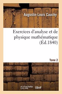 Exercices d'Analyse Et de Physique Mathématique. Tome 2