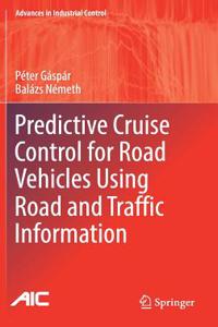 Predictive Cruise Control for Road Vehicles Using Road and Traffic Information