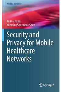 Security and Privacy for Mobile Healthcare Networks