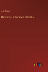 Narrative of a Journey to Manitoba