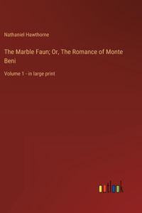 Marble Faun; Or, The Romance of Monte Beni