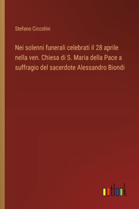 Nei solenni funerali celebrati il 28 aprile nella ven. Chiesa di S. Maria della Pace a suffragio del sacerdote Alessandro Biondi