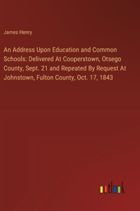 An Address Upon Education and Common Schools
