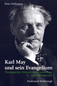 Karl May Und Sein Evangelium: Theologischer Versuch Über Camouflage Und Hermeneutik