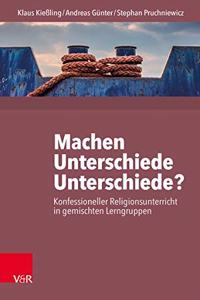 Machen Unterschiede Unterschiede? Konfessioneller Religionsunterricht in Gemischten Lerngruppen