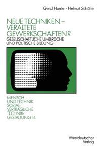 Neue Techniken -- Veraltete Gewerkschaften?
