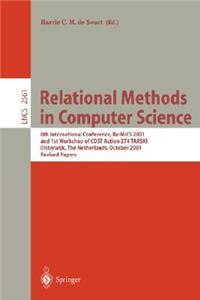 Relational Methods in Computer Science: 6th International Conference, Relmics 2001 and 1st Workshop of Cost Action 274 Tarski Oisterwijk, the Netherlands, October 16-21, 2001 Revised Paper