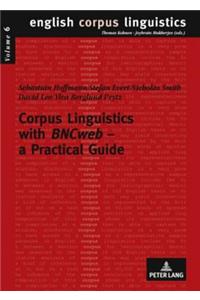 Corpus Linguistics with «Bncweb» - A Practical Guide