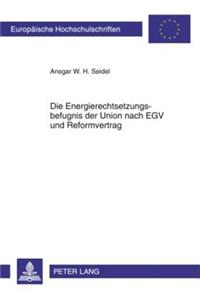 Die Energierechtsetzungsbefugnis Der Union Nach Egv Und Reformvertrag