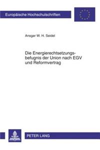 Energierechtsetzungsbefugnis Der Union Nach Egv Und Reformvertrag