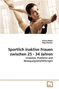 Sportlich inaktive Frauen zwischen 25 - 34 Jahren